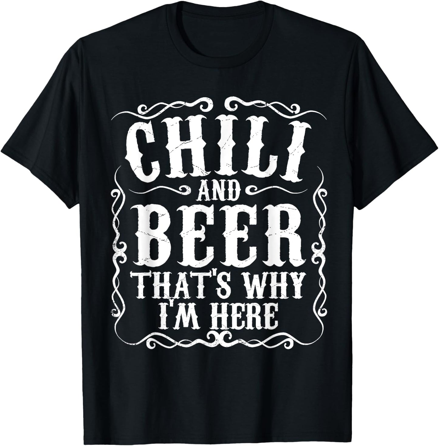Chili And Beer Thats Why Im Here Funny Cookoff Contest Gift T-Shirt - T-Shirt | Black