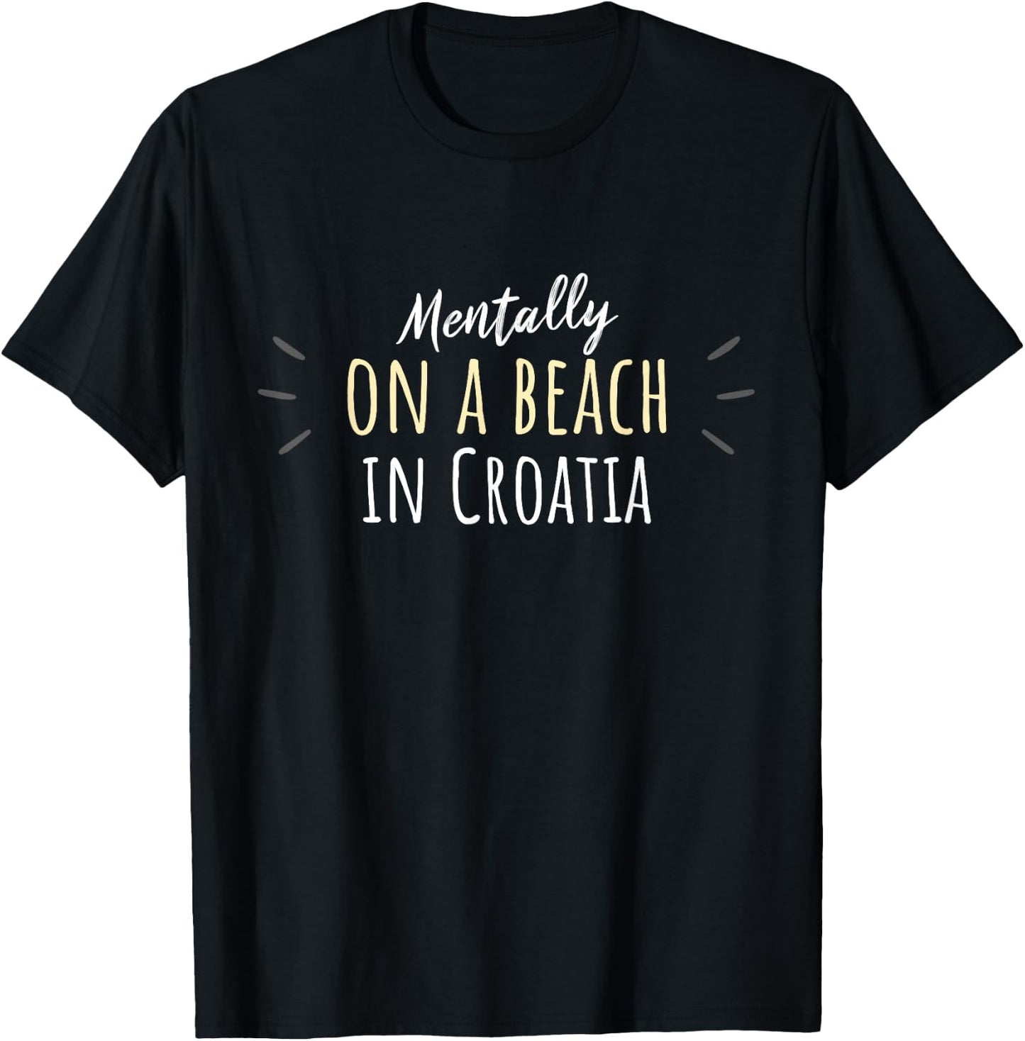 Mentally On A Beach In Croatia - Cute Croatian Souvenir T-Shirt - T-Shirt | Black