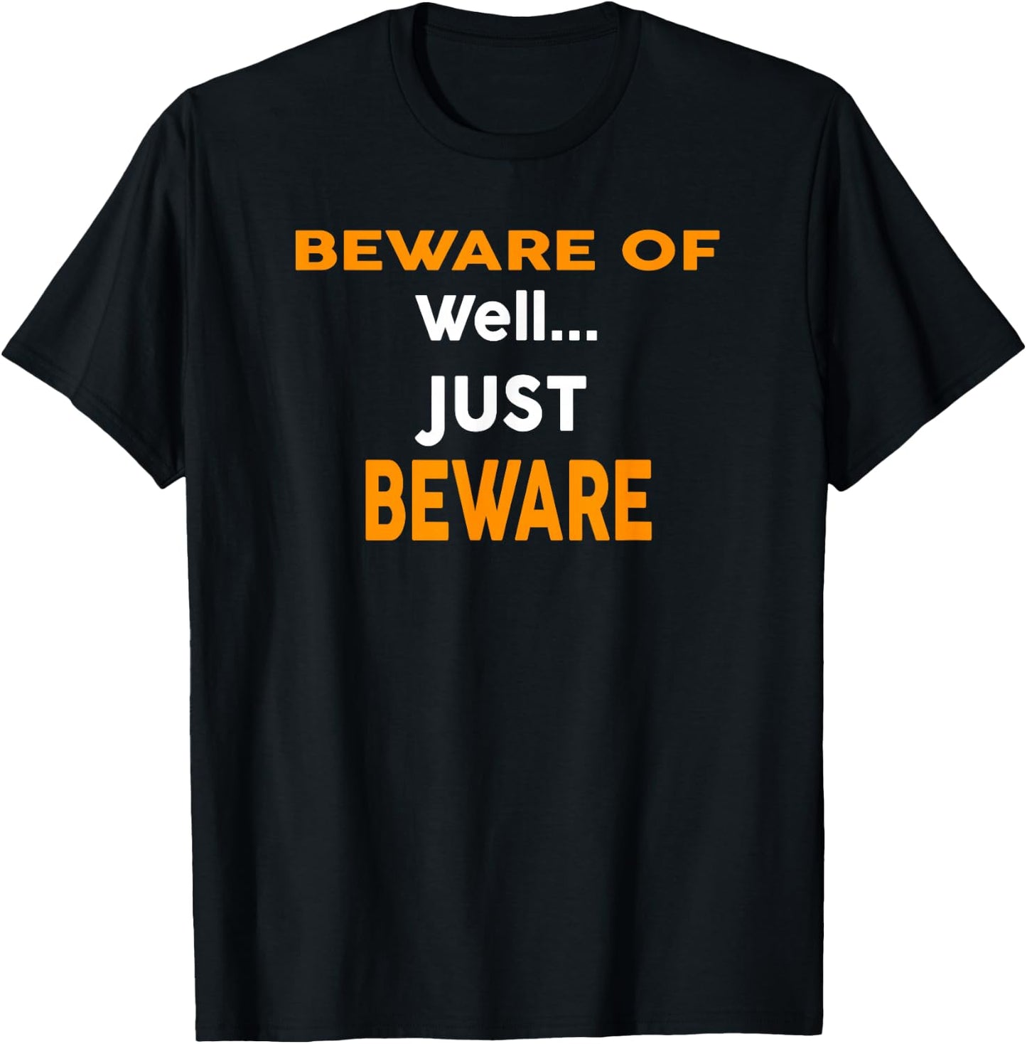 Beware Of Well... Just Beware Funny Halloween T-Shirt - T-Shirt | Black