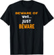 Beware Of Well... Just Beware Funny Halloween T-Shirt - T-Shirt | Black