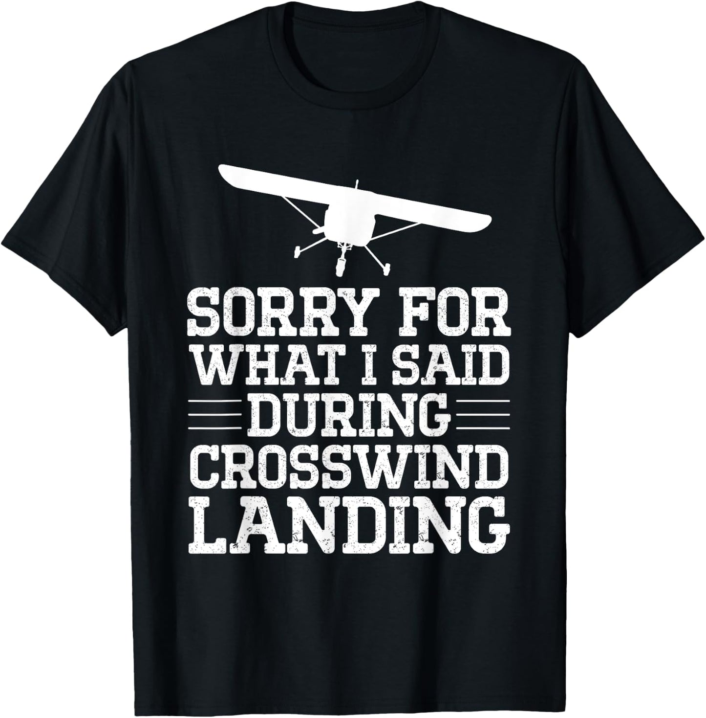 Sorry For What I Said During Crosswind Landing Funny Plane T-Shirt - T-Shirt | Black