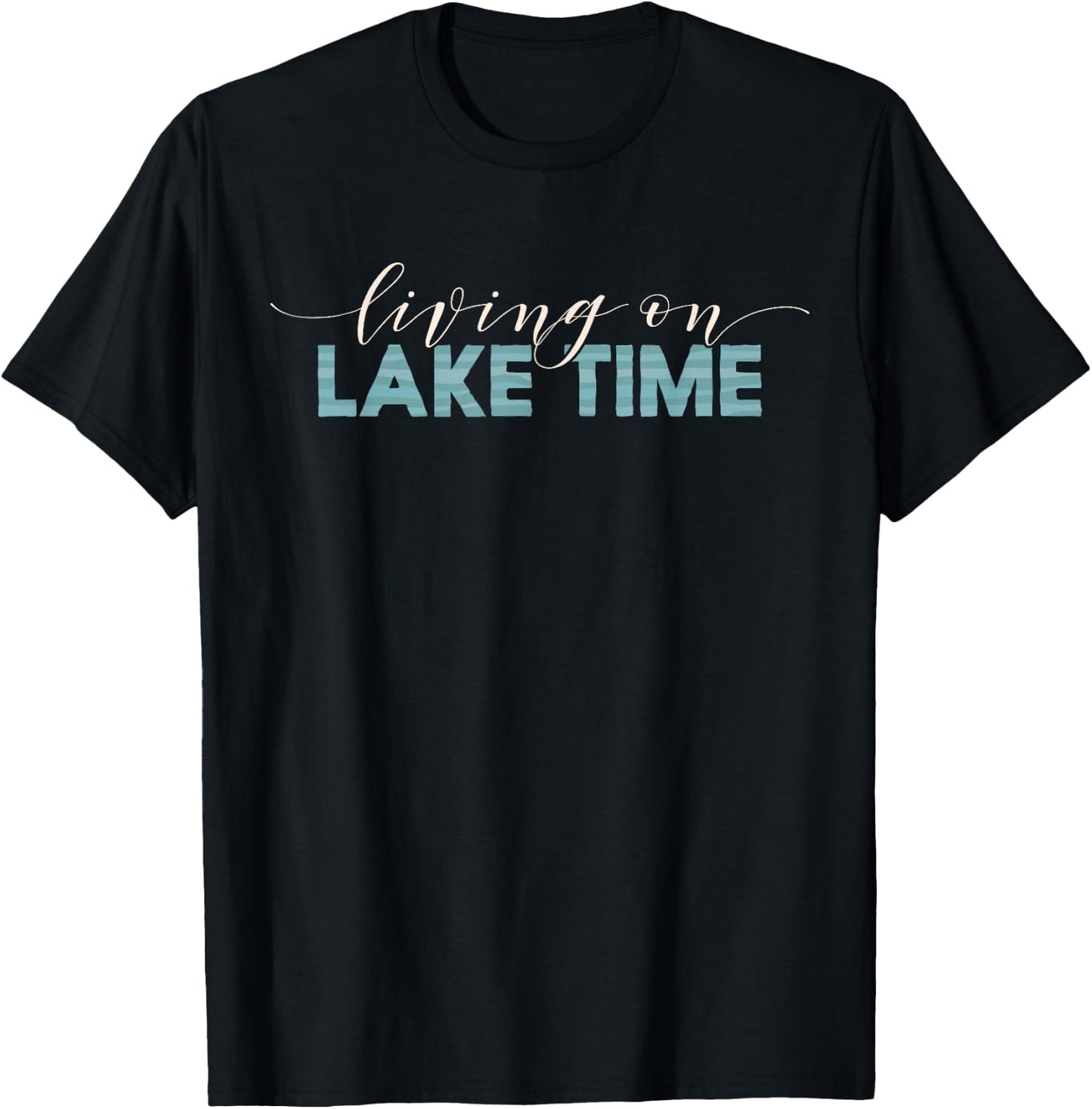 Living On Lake Time - Cabin Life T-Shirt - T-Shirt | Black