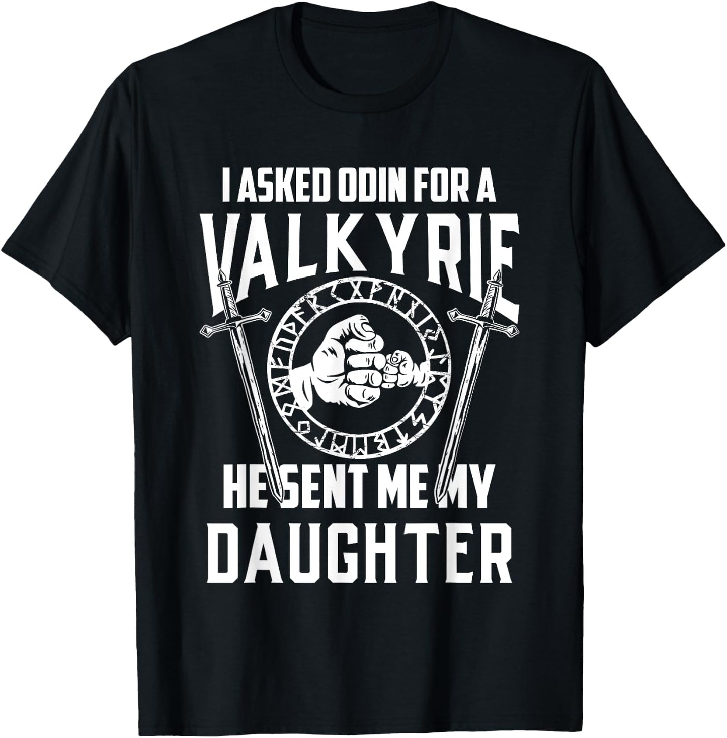 I Asked Odin For A Valkyrie Viking Dad Of Girls T-Shirt - T-Shirt | Black