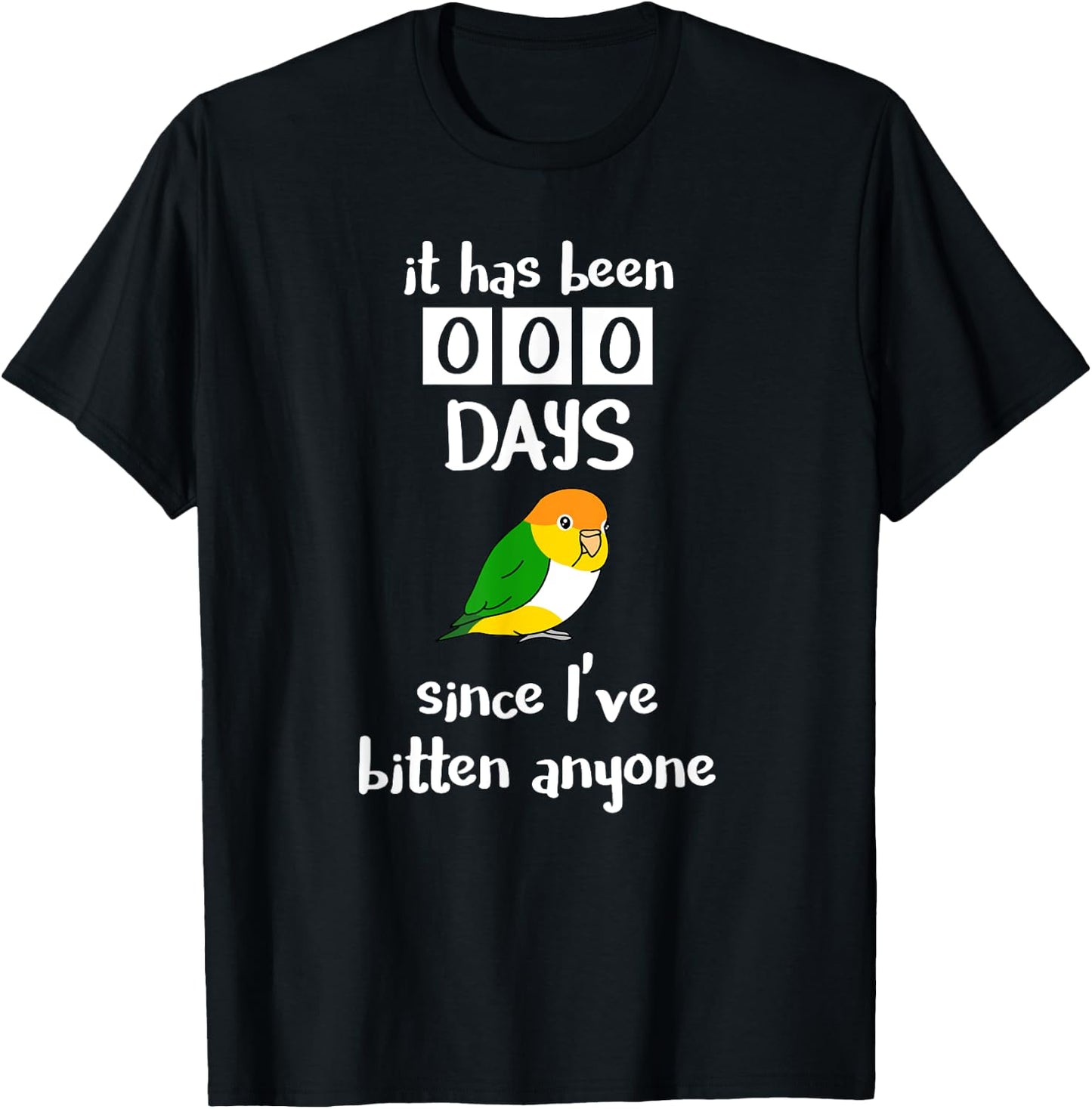 Chubby Caique It has been 0 days since I've bitten anyone T-Shirt - T-Shirt | Black