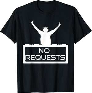 No Requests DJ Shirt | Cool Music | Deejay T-Shirt - T-Shirt | Black