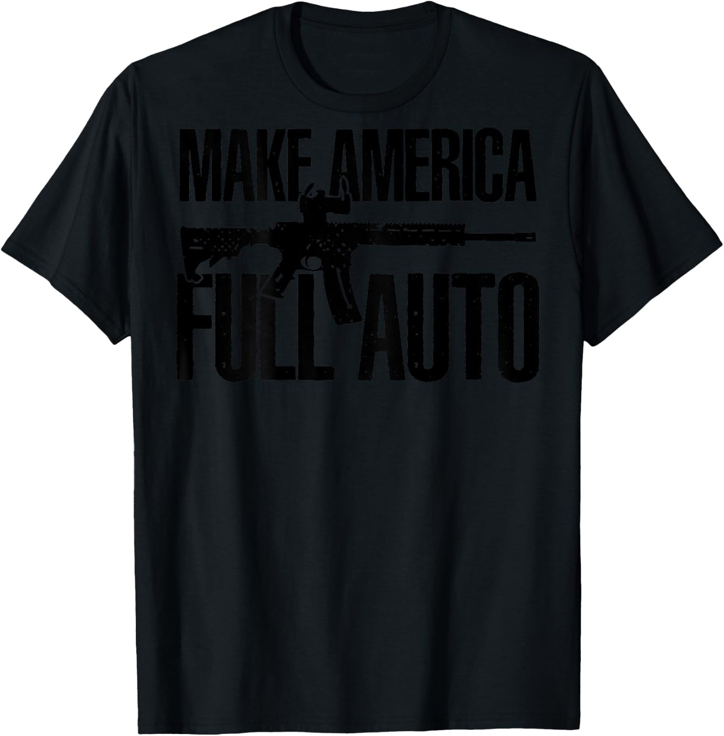 Make America Full Auto (on back) T-Shirt - T-Shirt | Black