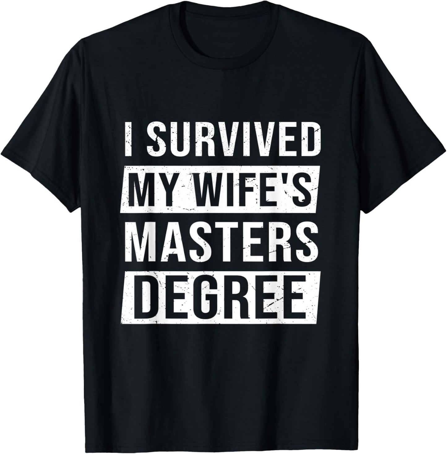 Wife Graduation I Survived My Wife's Master Degree T-Shirt - T-Shirt | Black