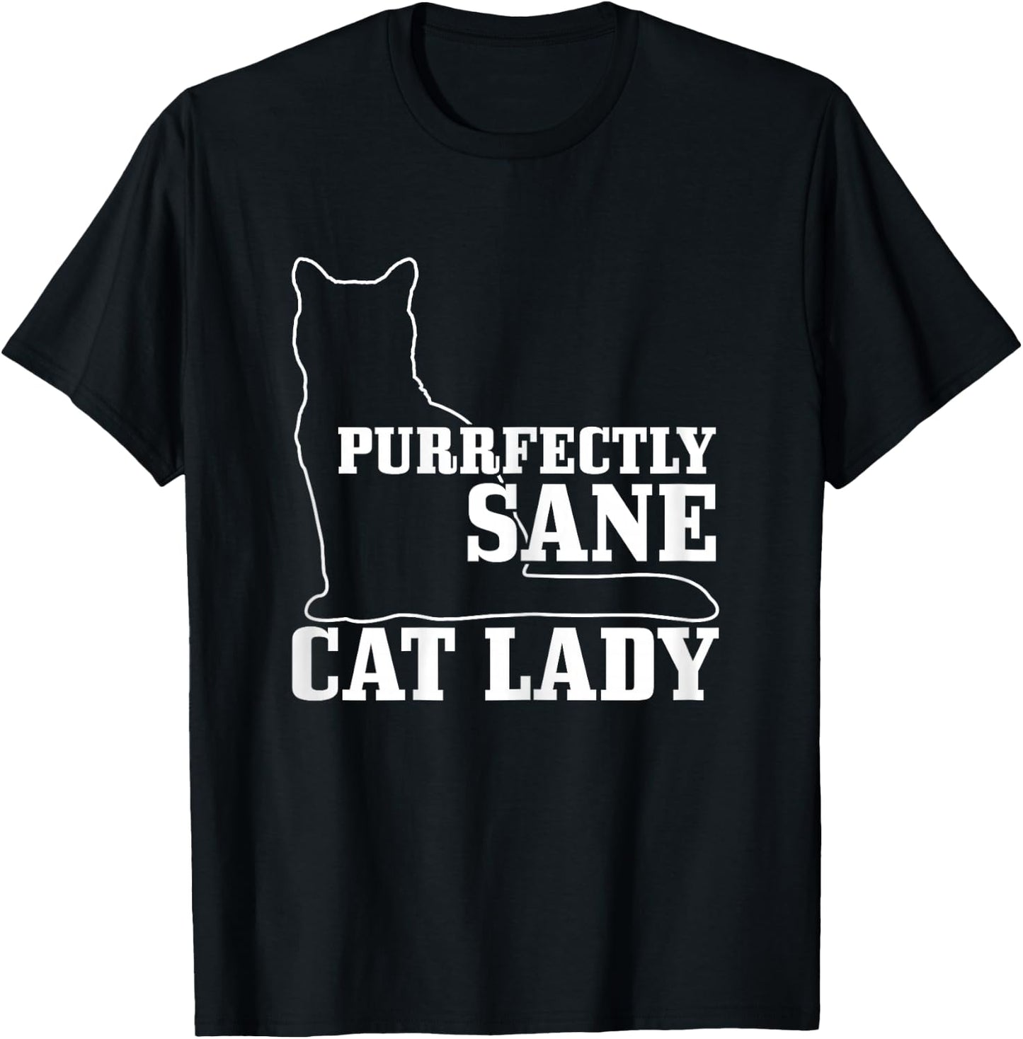 Purrfectly Sane Cat Lady Funny Crazy Cat Lover Gift T-Shirt - T-Shirt | Black