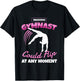 Funny Gymnastics Quote Sport For Youth Women Teens Warning Gymnast Could Flip At Any Moment Gift Girls Kids Modern Black Short Sleeve Small T-Shirt - T-Shirt | Black