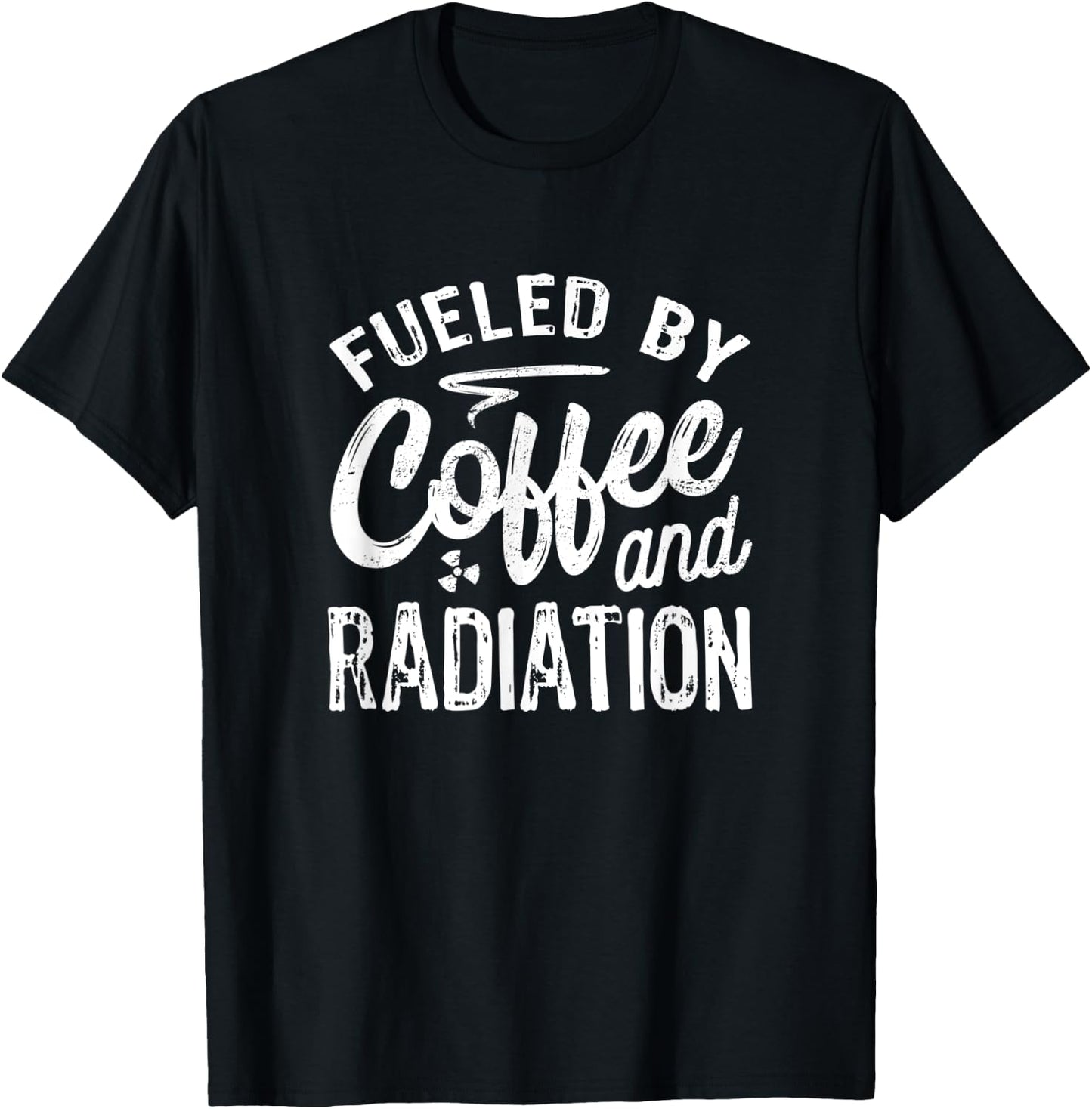 Fueled By Coffee And Radiation, Funny X-Ray Tech T-Shirt - T-Shirt | Black