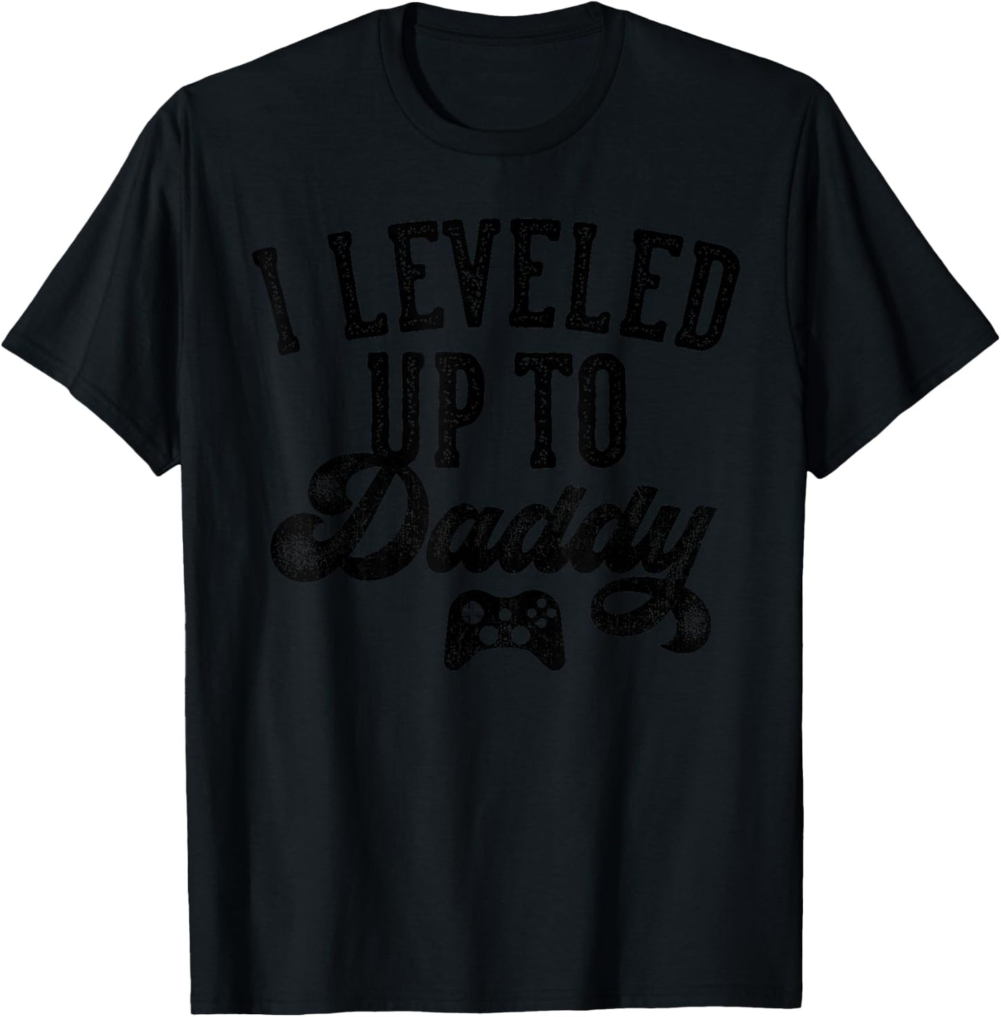 I Leveled Up To Daddy Gifts Father To Be New Dad T-Shirt - T-Shirt | Black