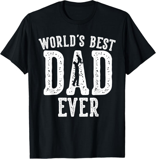World's Best Dad Ever Gifts Funny Father's Day Daddy T-Shirt - T-Shirt | Black