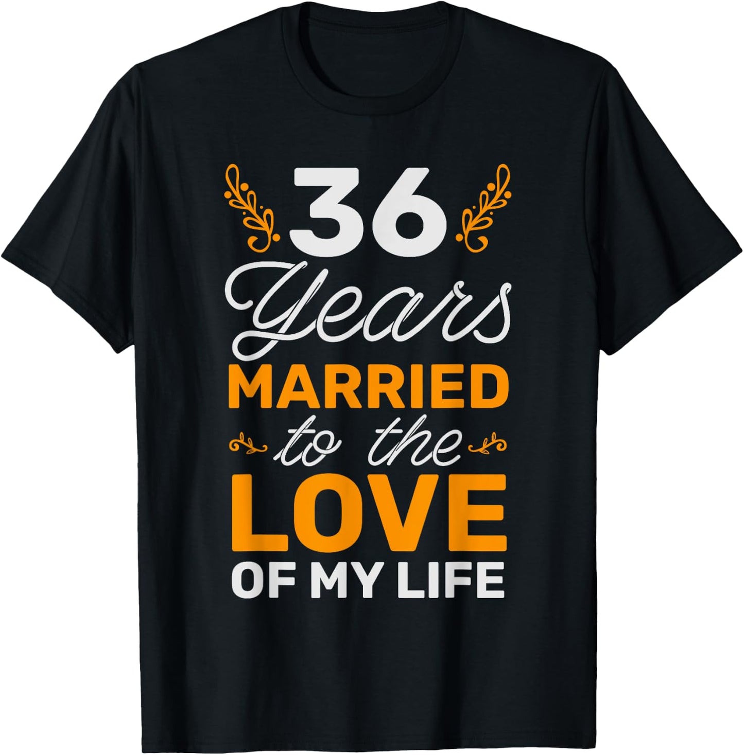 36 Years Married To The Love Of My Life Soulmate T-Shirt - T-Shirt | Black