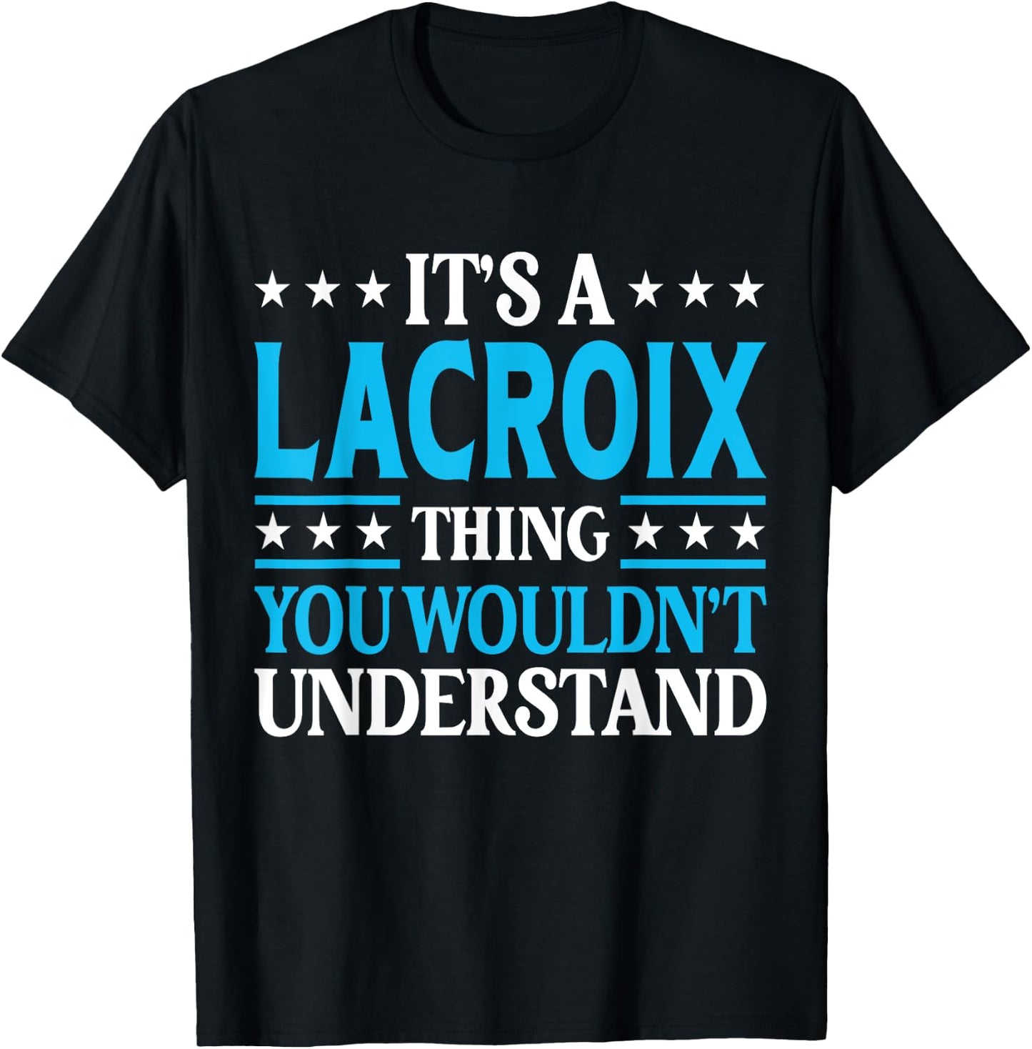 It's A Lacroix Thing Surname Funny Family Last Name Lacroix T-Shirt - T-Shirt | Black