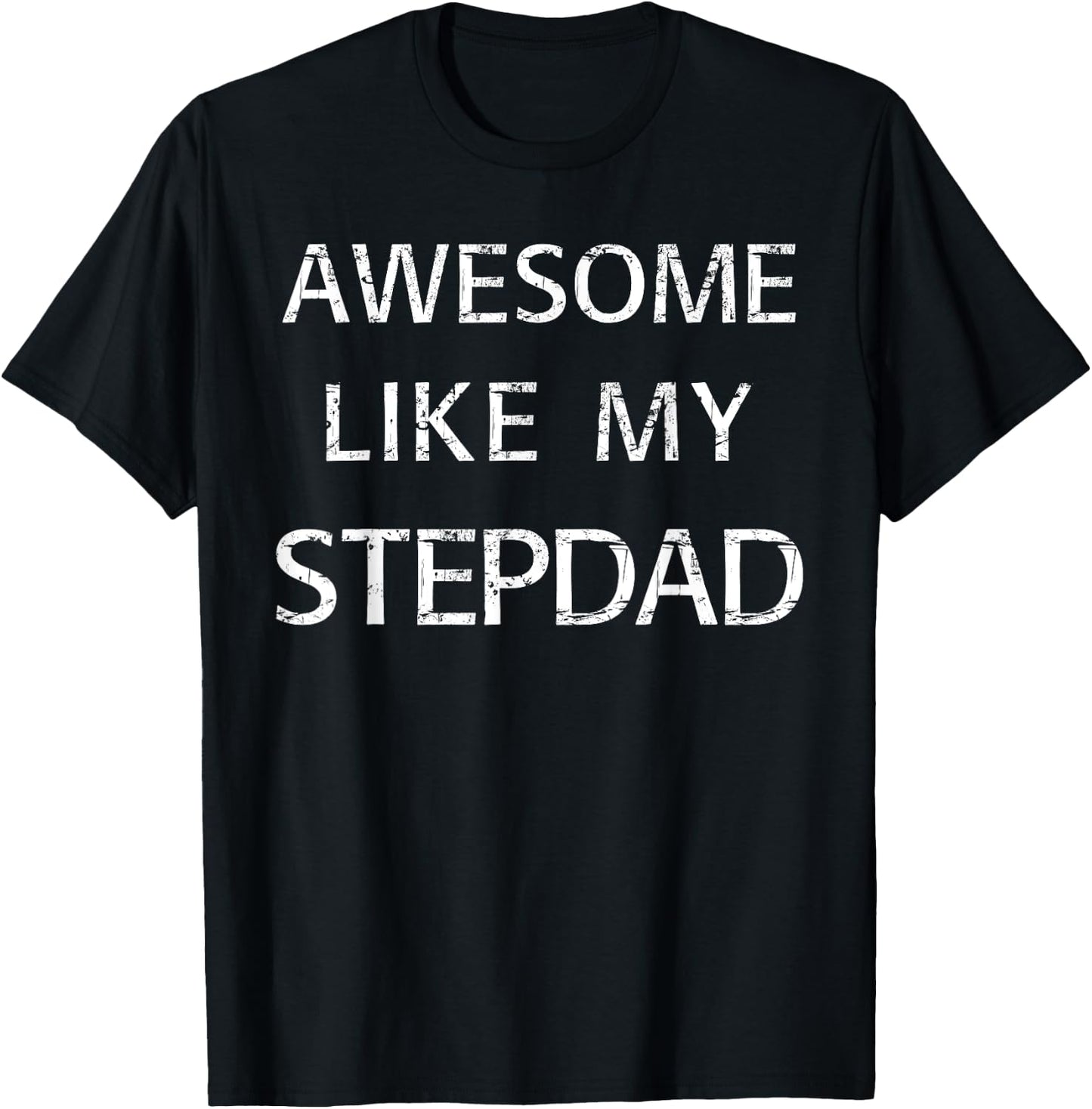 Awesome Like My Step Dad T-Shirt - T-Shirt | Black