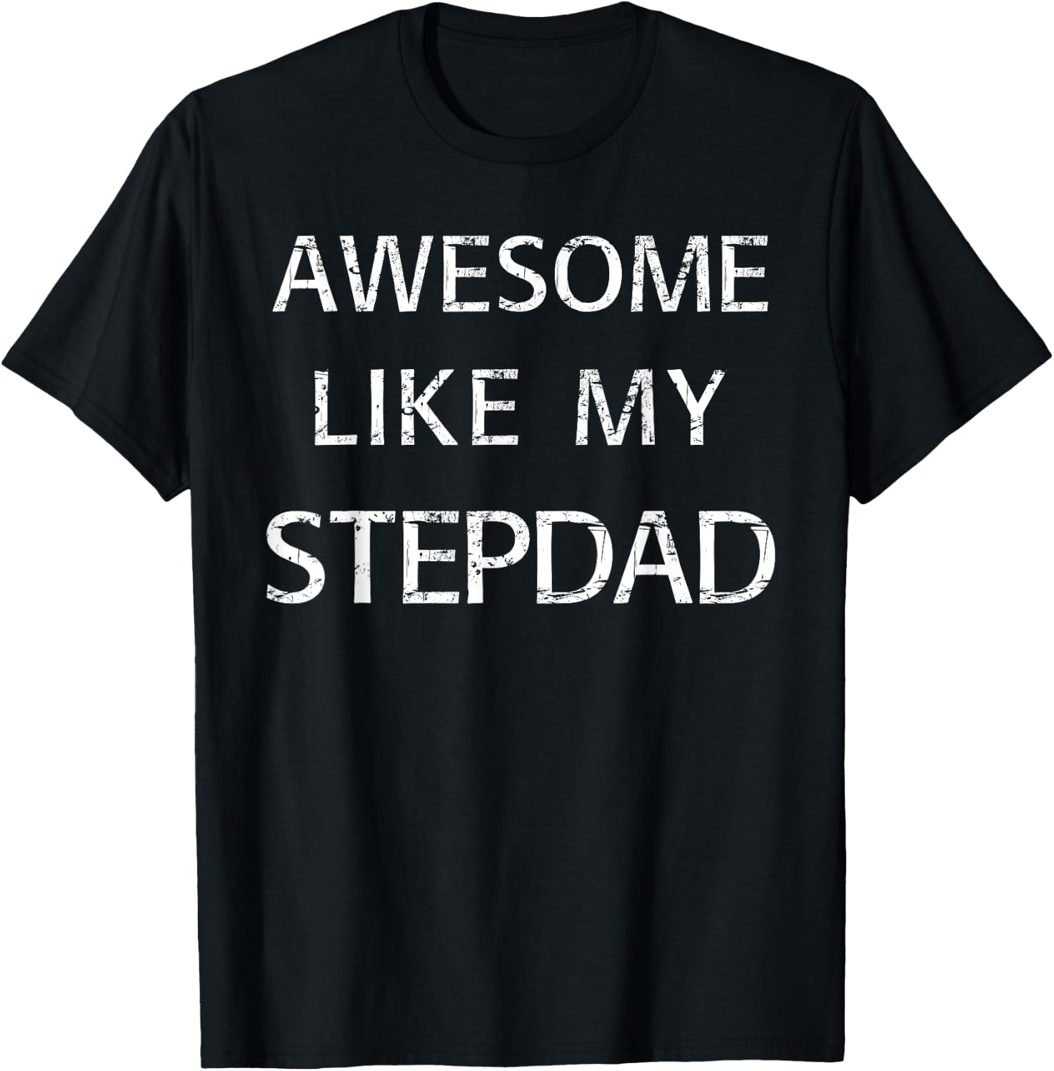 Awesome Like My Step Dad T-Shirt - T-Shirt | Black