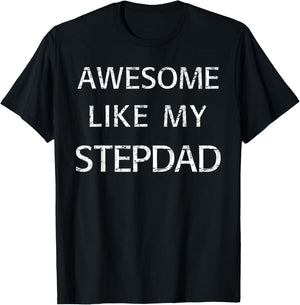 Awesome Like My Step Dad T-Shirt - T-Shirt | Black