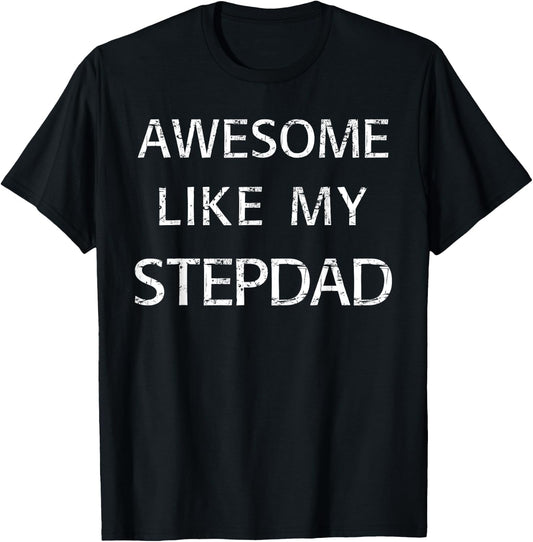 Awesome Like My Step Dad T-Shirt - T-Shirt | Black