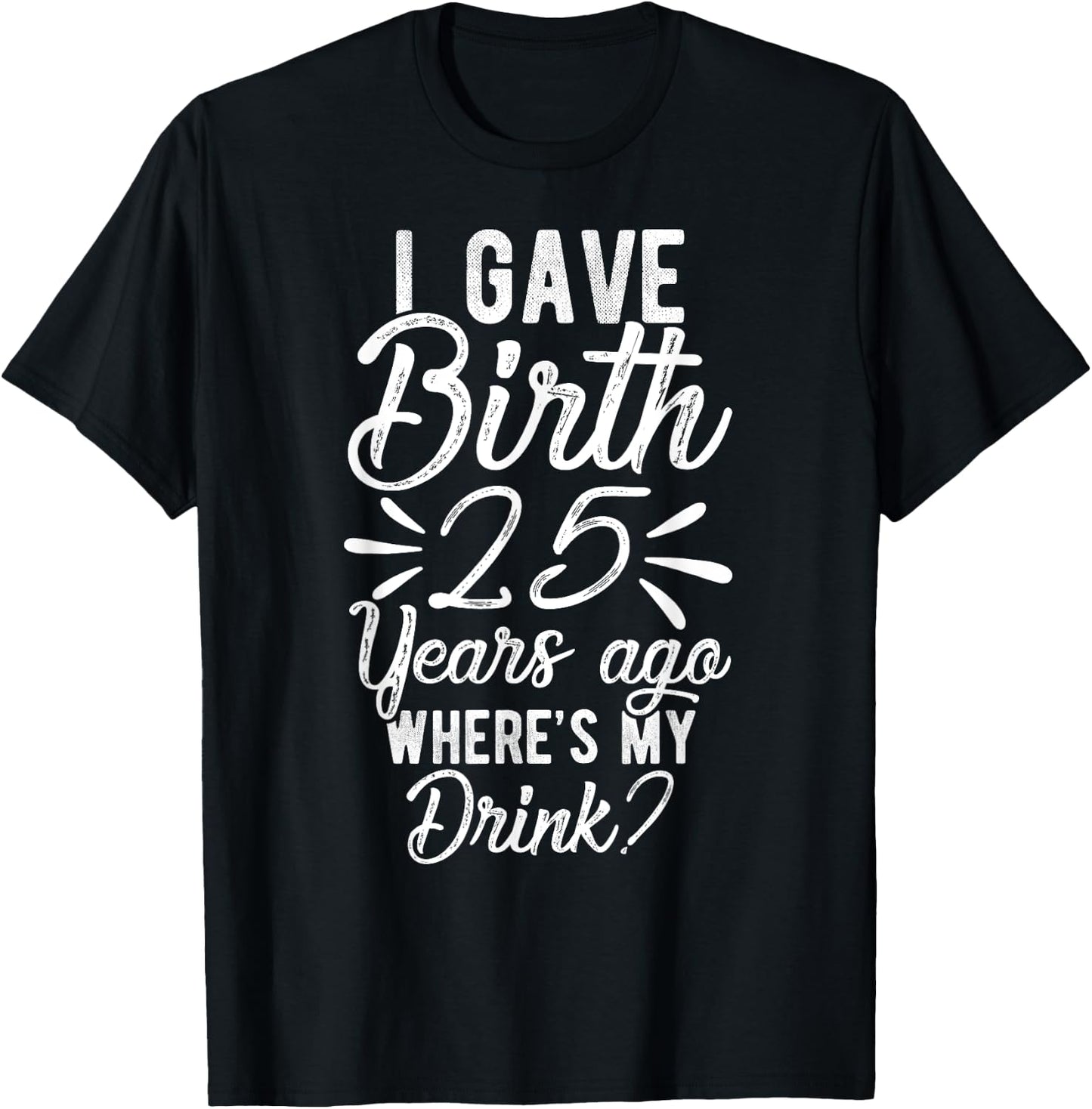 25th Birthday Mom of 25 Year Old Son Daughter Birthday T-Shirt - T-Shirt | Black
