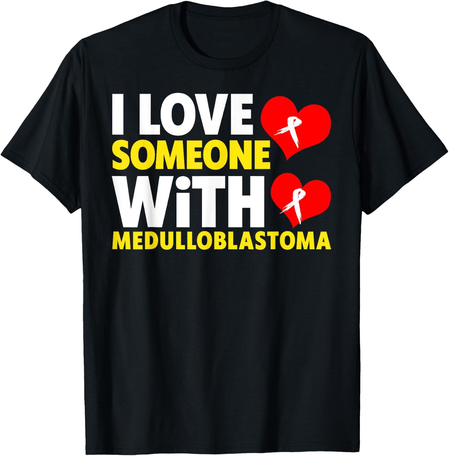 I Love Someone With Medulloblastoma Shirt - Childhood Cancer T-Shirt - T-Shirt | Black