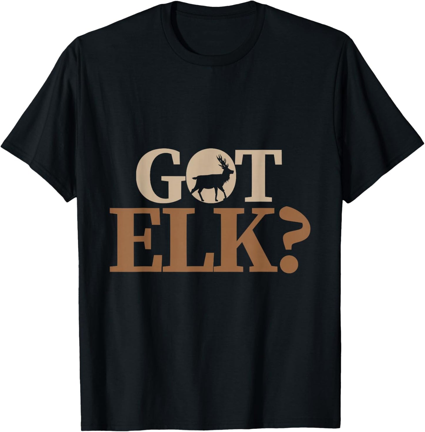 Hunter funny Quote got elk T-Shirt - T-Shirt | Black