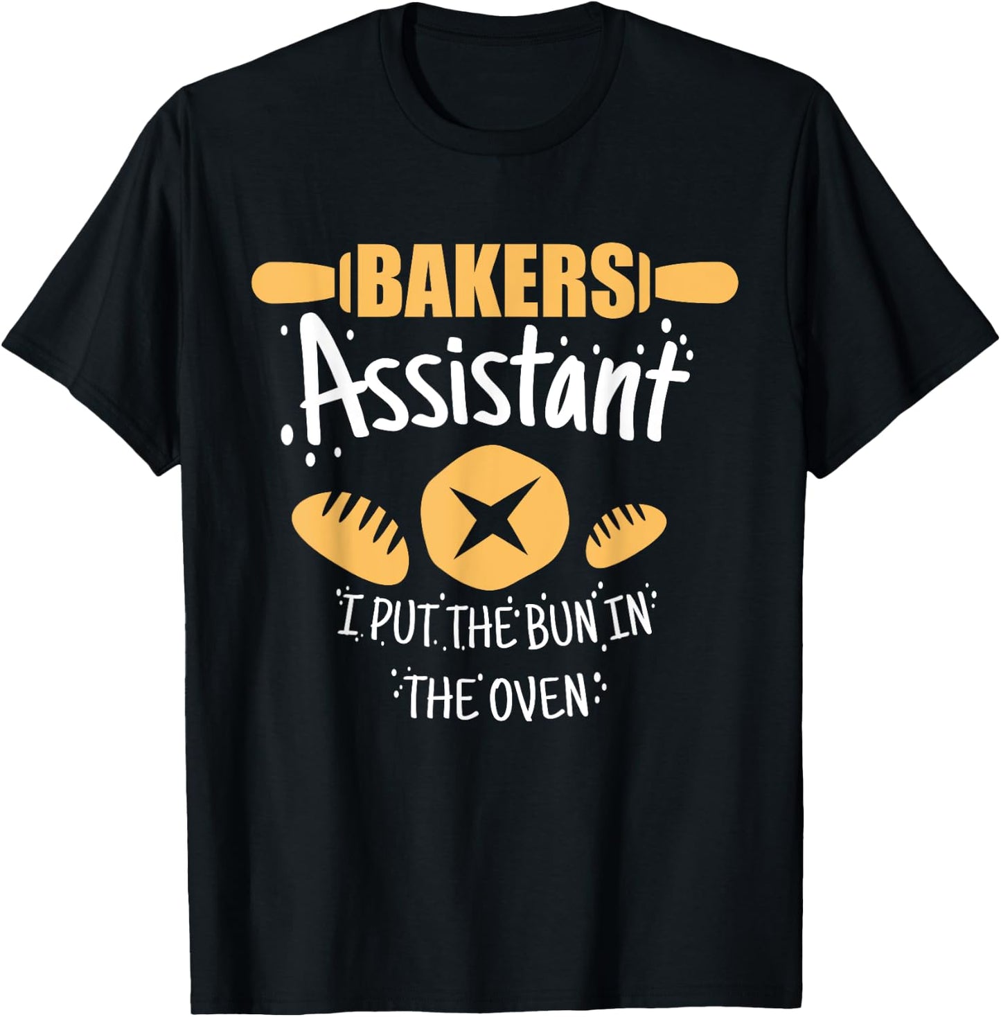 Funny Bakery Baking Gift Ideas Bakers Assistant I Put the Bun In The Oven Adult Casual Black Cotton 90% Polyester 10% Short Sleeve Collarless Classic Fit S T-Shirt - T-Shirt | Black