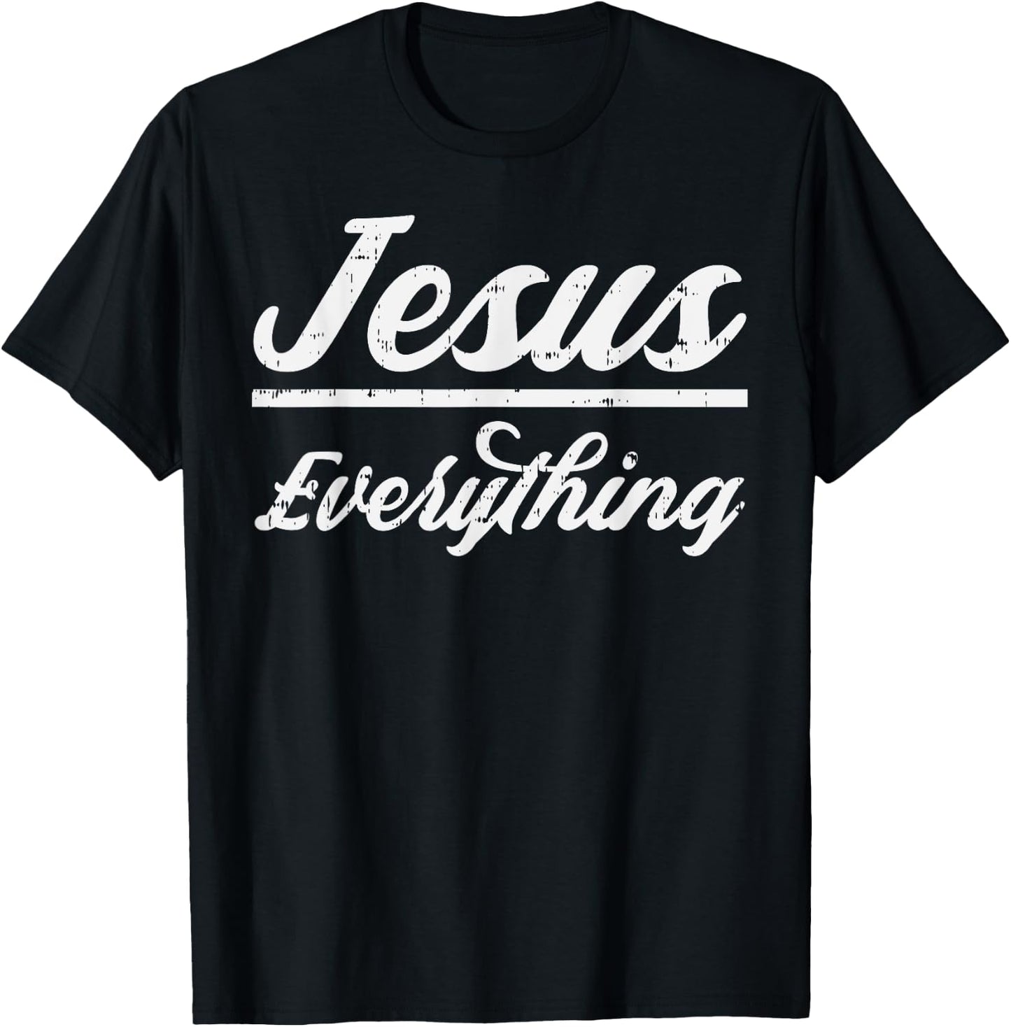 Jesus Everything God Christian Catholic Religion Faith Gift T-Shirt - T-Shirt | Black