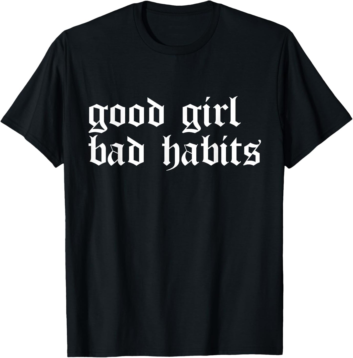 Cool Good Girl Bad Habits T-Shirt - T-Shirt | Black