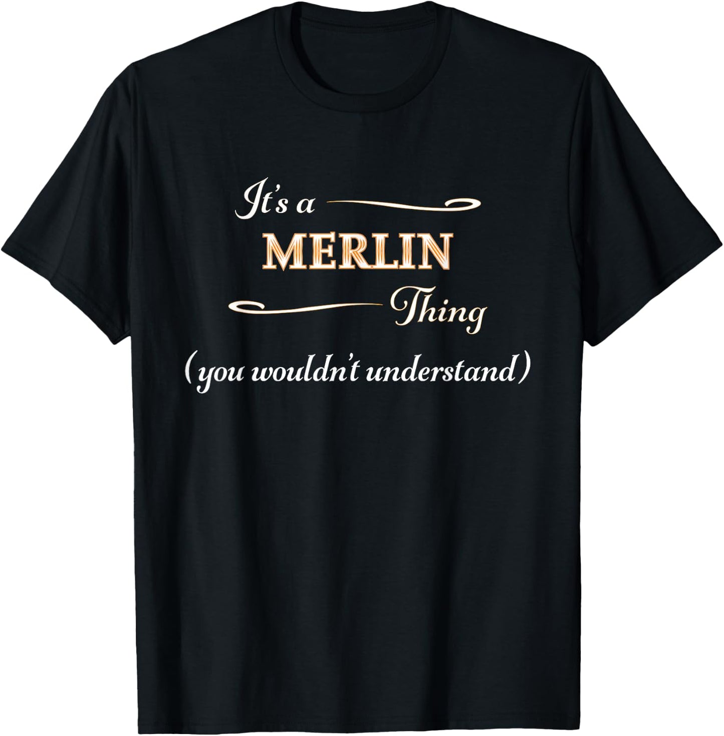 It's a MERLIN Thing, You Wouldn't Understand | Name Gift T-Shirt - T-Shirt | Black