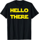 Hello There Prequel Meme t Shirt T-Shirt - T-Shirt | Black