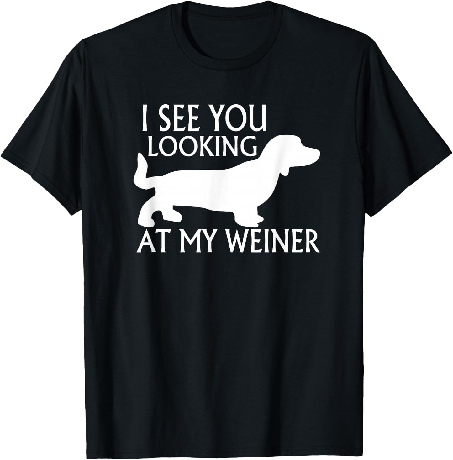 can see you looking at my weiner funny dog breed gift Women T-Shirt - T-Shirt | Black