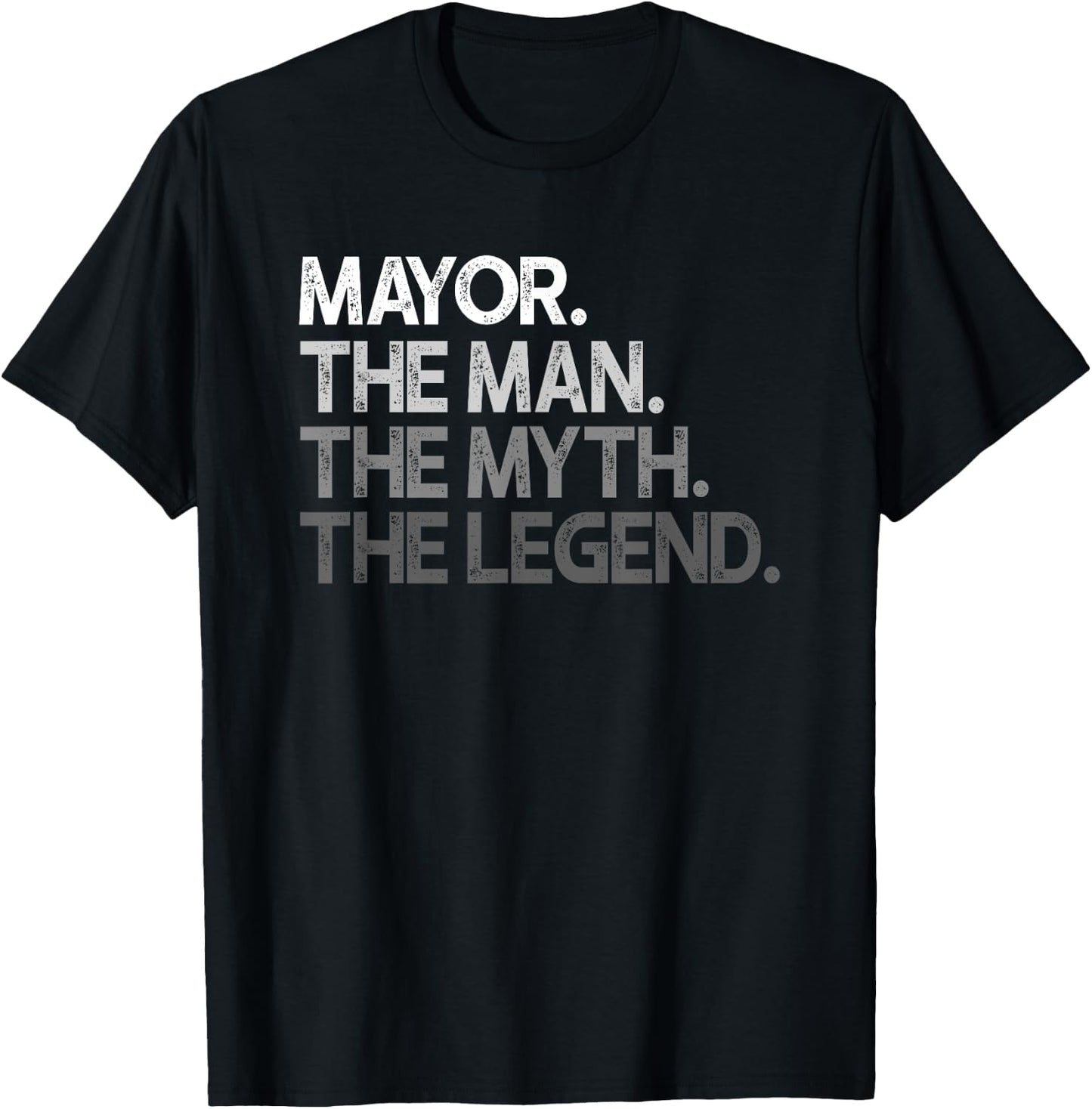 Mayor Gift The Man Myth Legend T-Shirt - T-Shirt | Black