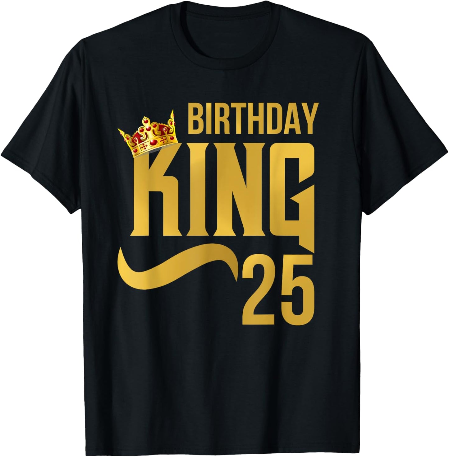 King Birthday 25th Crown Party Gift T-Shirt - T-Shirt | Black