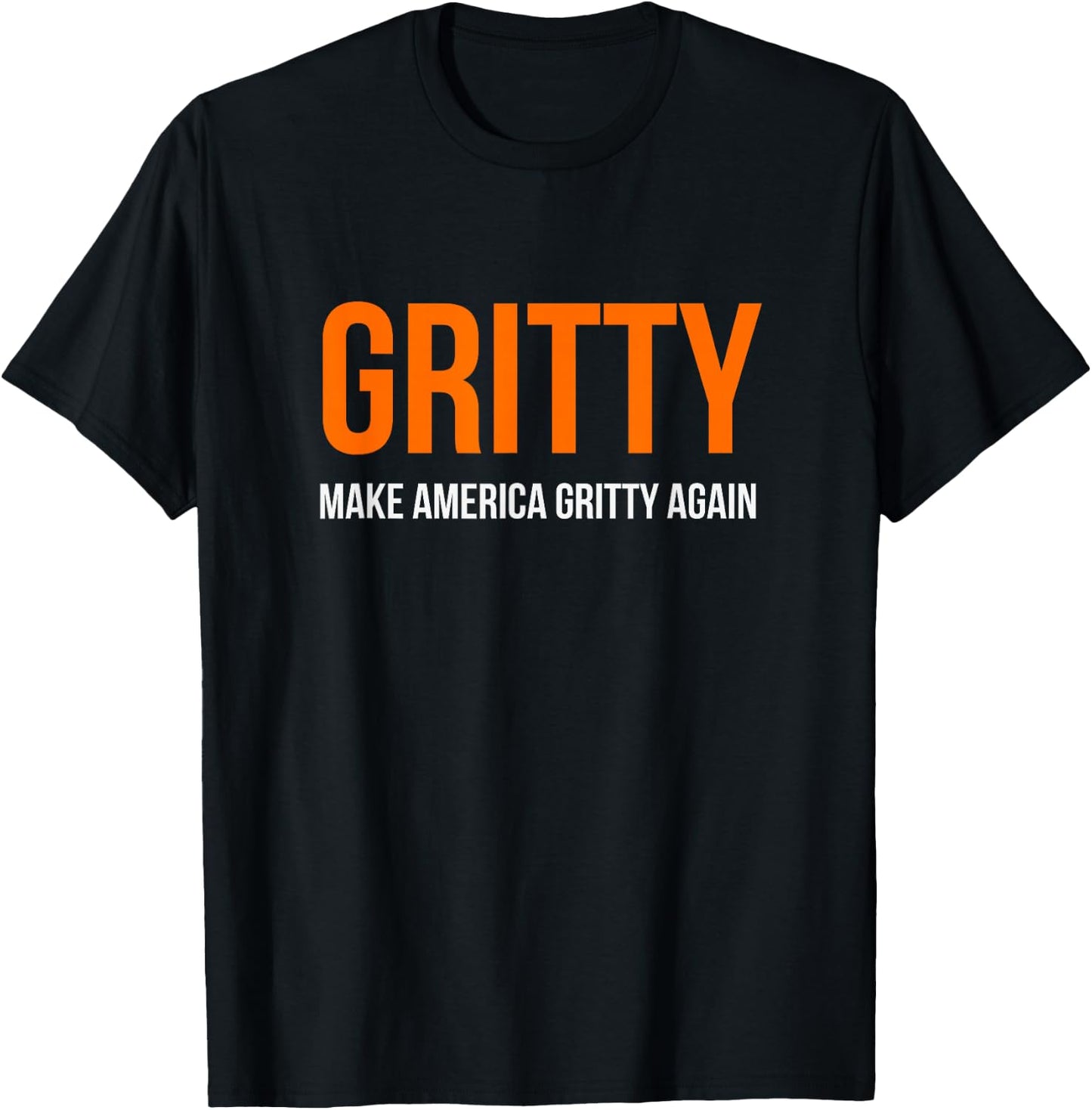 MAKE AMERICA GRITTY AGAIN Motivational Inspirational Funny T-Shirt - T-Shirt | Black