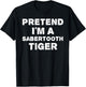 PRETEND I'M A SABERTOOTH TIGER Funny Halloween DIY Costume T-Shirt - T-Shirt | Black
