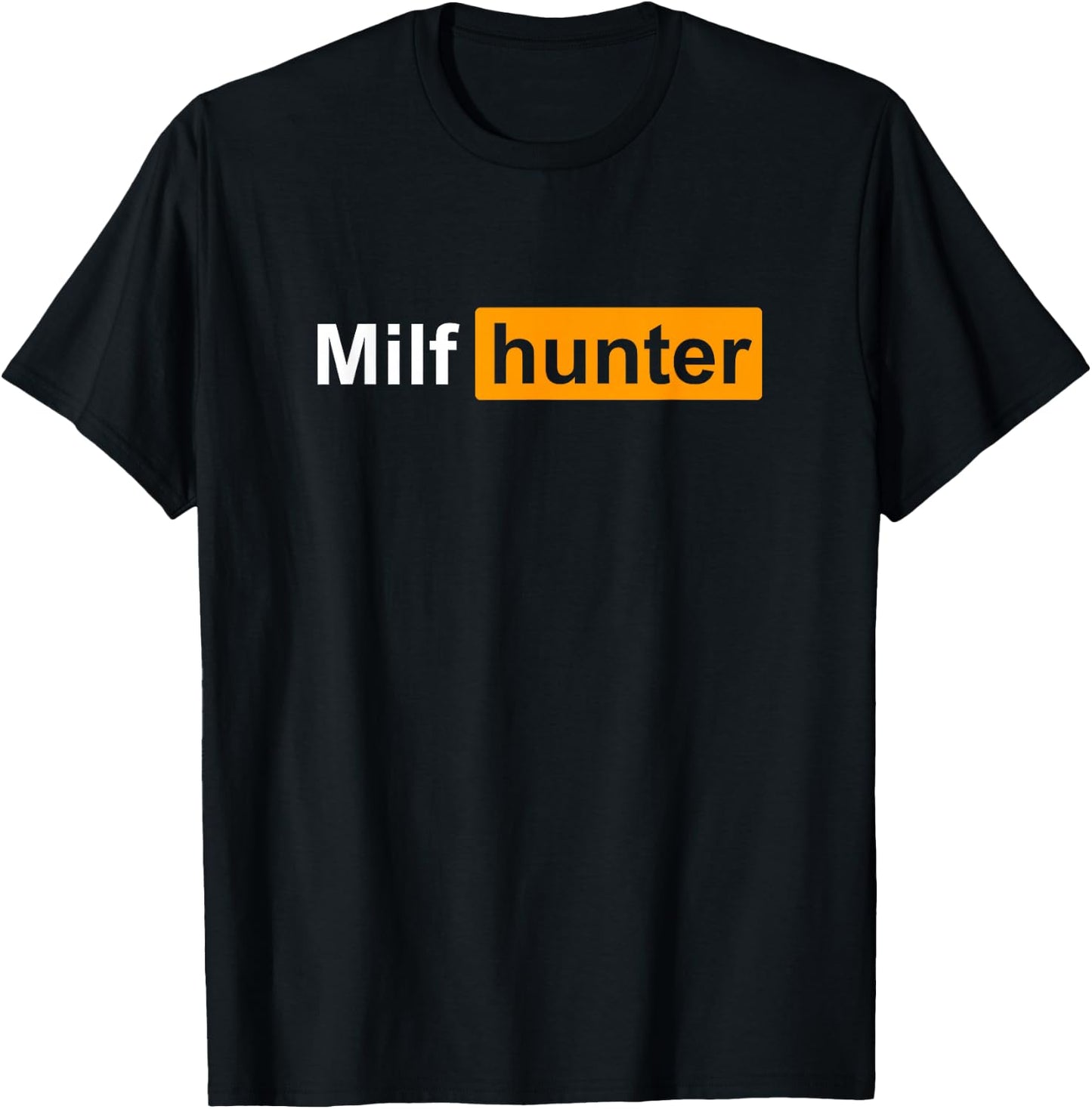 Milf Hunter Funny Adult Humour Joke Who Love Milfs T-Shirt - T-Shirt | Black