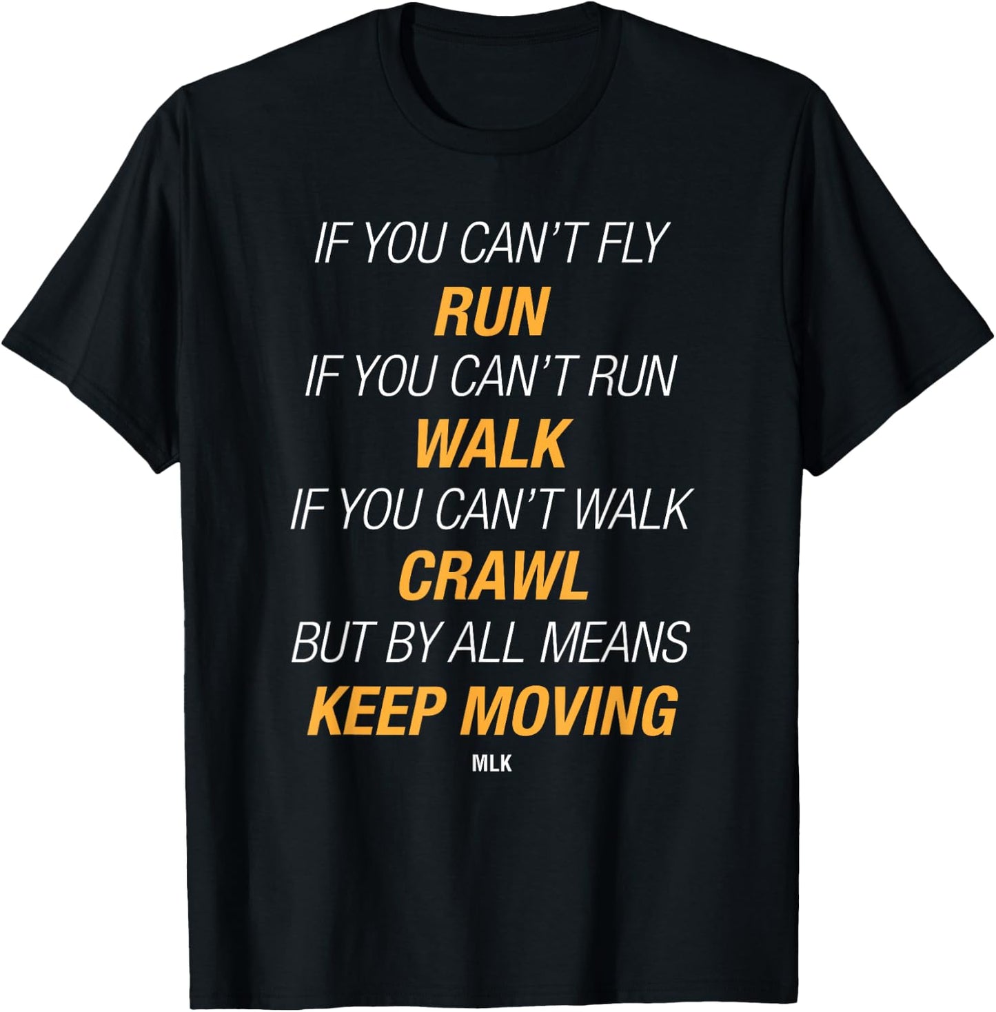 If You Can't Fly Run But By All Means Keep Moving T-Shirt - T-Shirt | Black