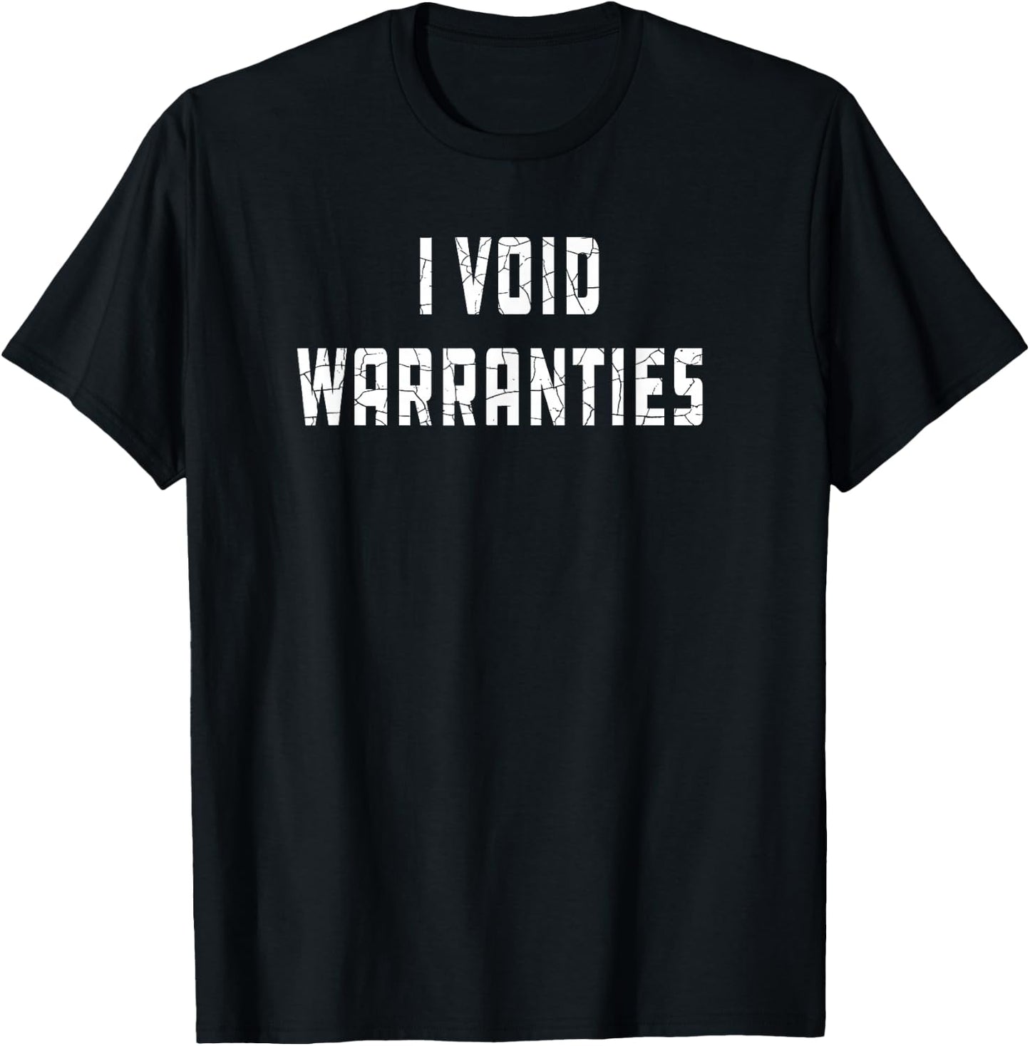 I Void Warranties Joke Mechanic Engineer Garage Funny T-Shirt - T-Shirt | Black