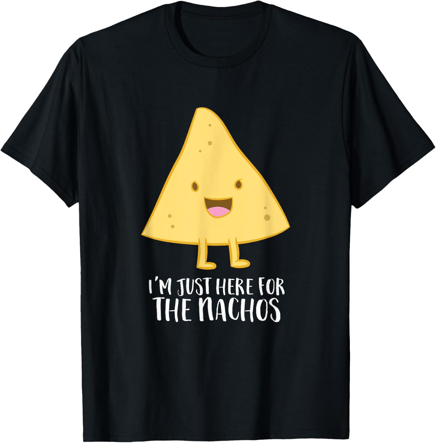 Funny Mexican Food Gift I'm Just Here For The Nachos T-Shirt - T-Shirt | Black