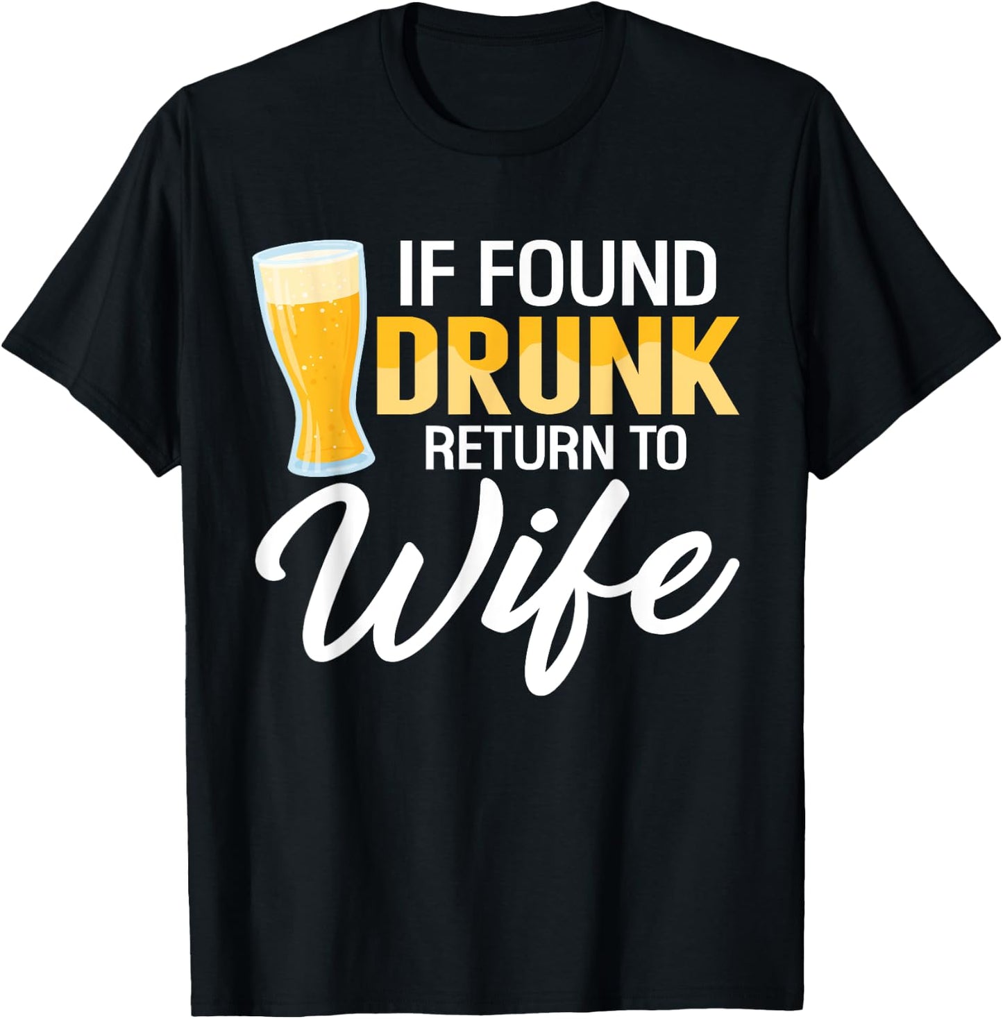 If Found Drunk Return to Wife Couples Funny Drinking Beer T-Shirt - T-Shirt | Black
