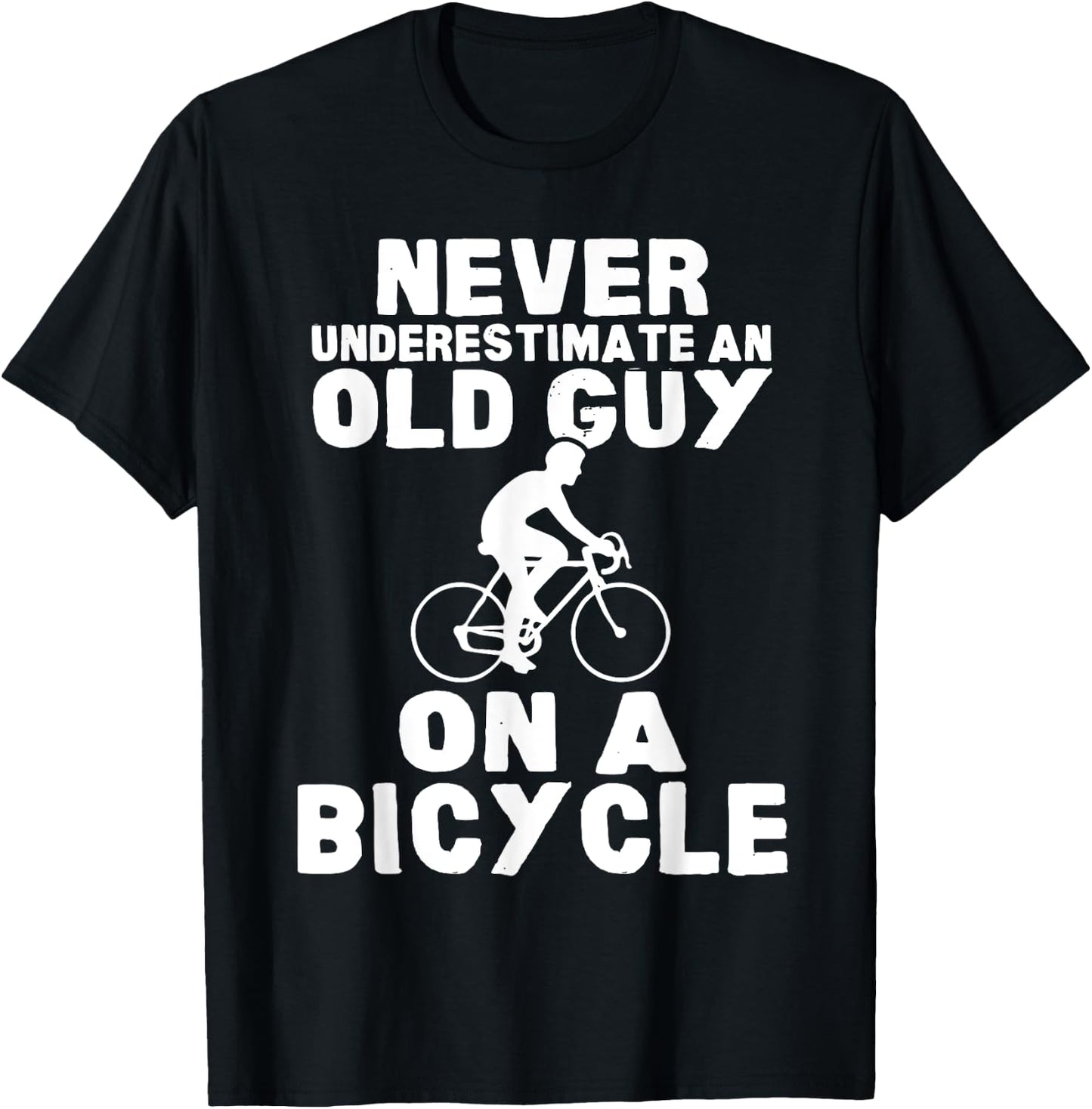 Never Underestimate An Old Guy On A Bicycle Gift T-Shirt - T-Shirt | Black