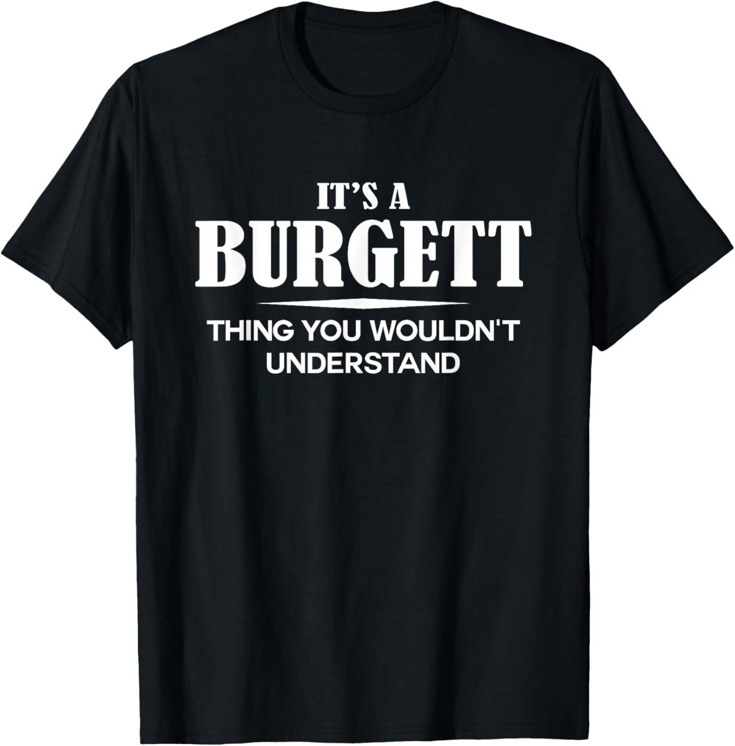 It's A BURGETT Thing You Wouldn't Understand Personalized T-Shirt - T-Shirt | Black