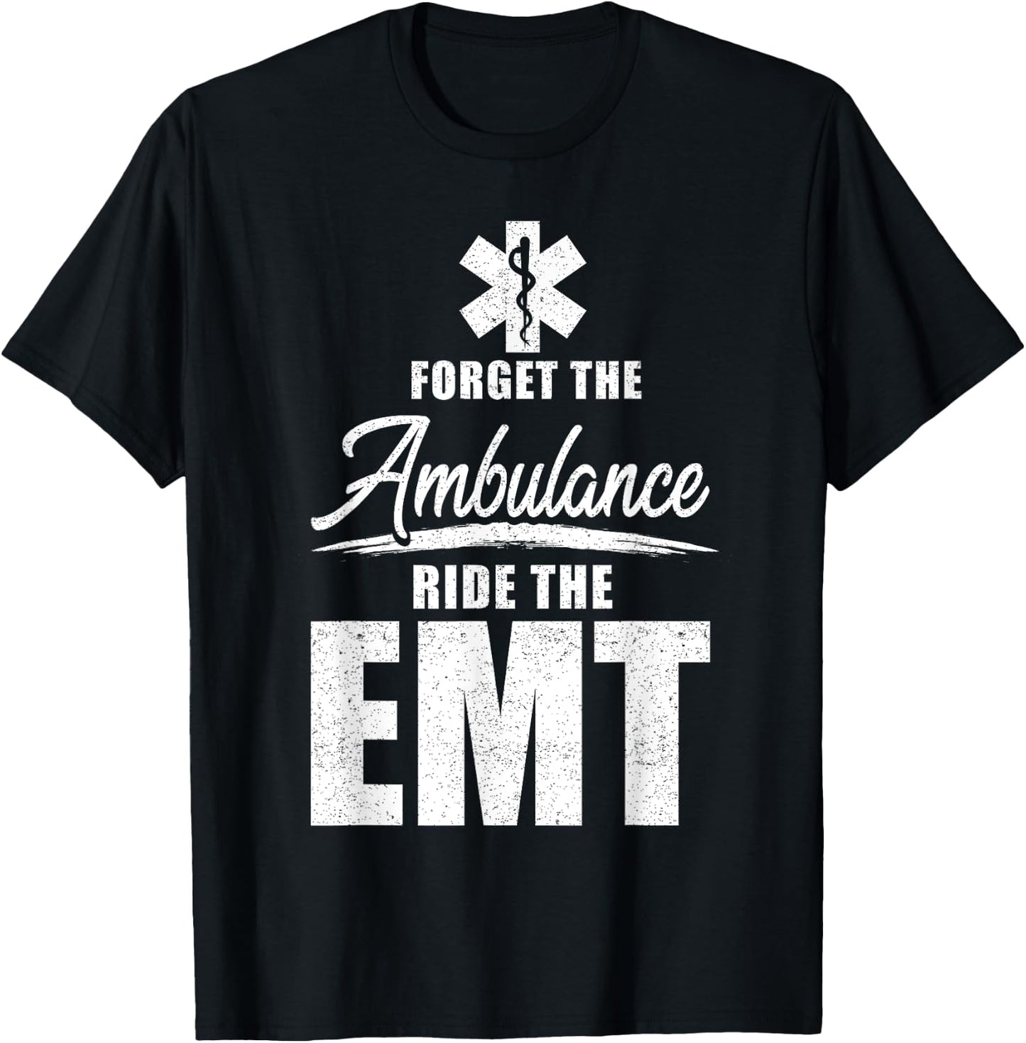 Forget the ambulance, ride the EMT - funny EMS AMR EMT T-Shirt - T-Shirt | Black
