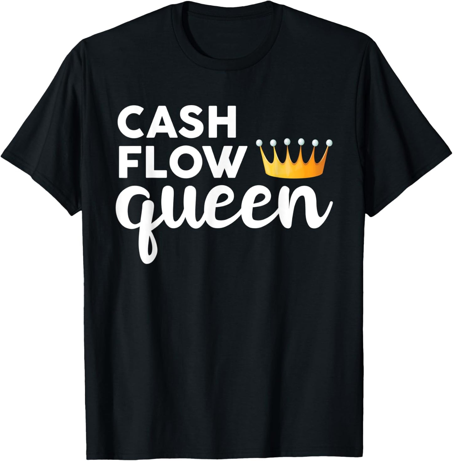 Real Estate Investor Cash Flow Queen T-Shirt - T-Shirt | Black