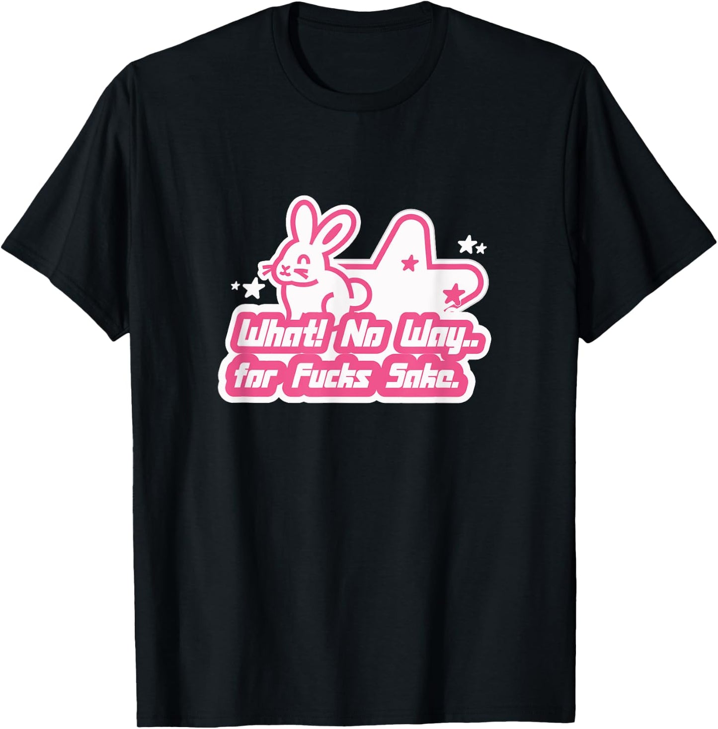 What No Way For Fucks Sake T-Shirt - T-Shirt | Black