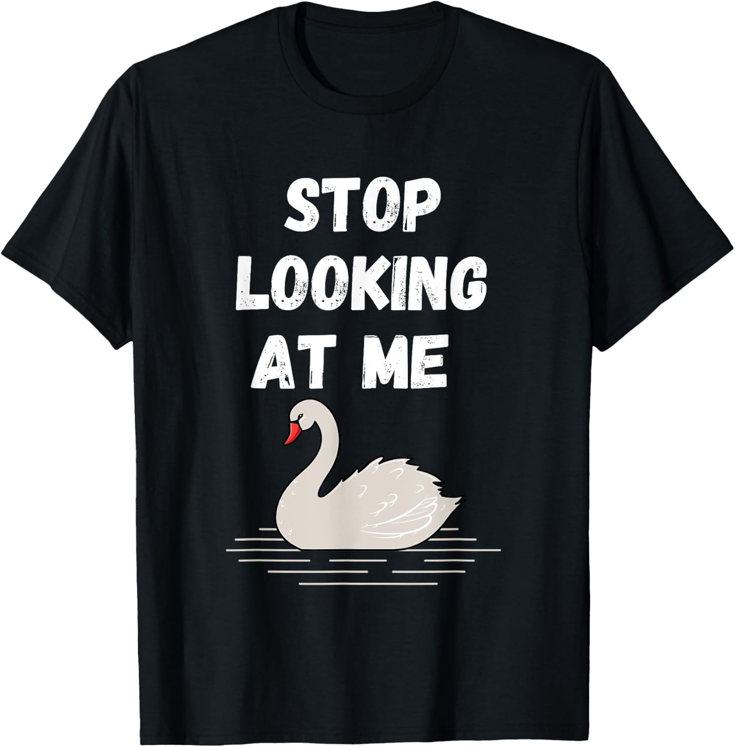 Stop looking at me swan design and Swan quote T-Shirt - T-Shirt | Black