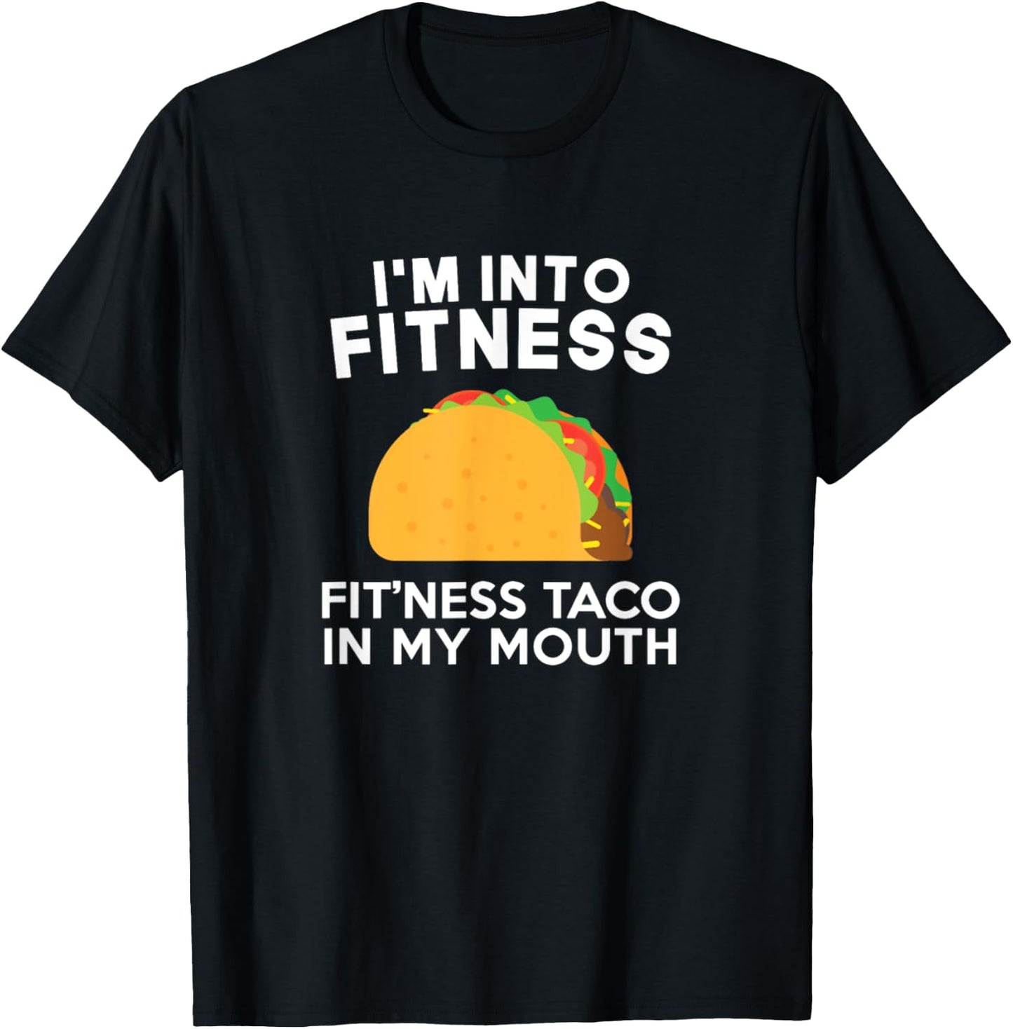 I'm Into Fitness Fitting This Taco In My Mouth T-Shirt - T-Shirt | Black