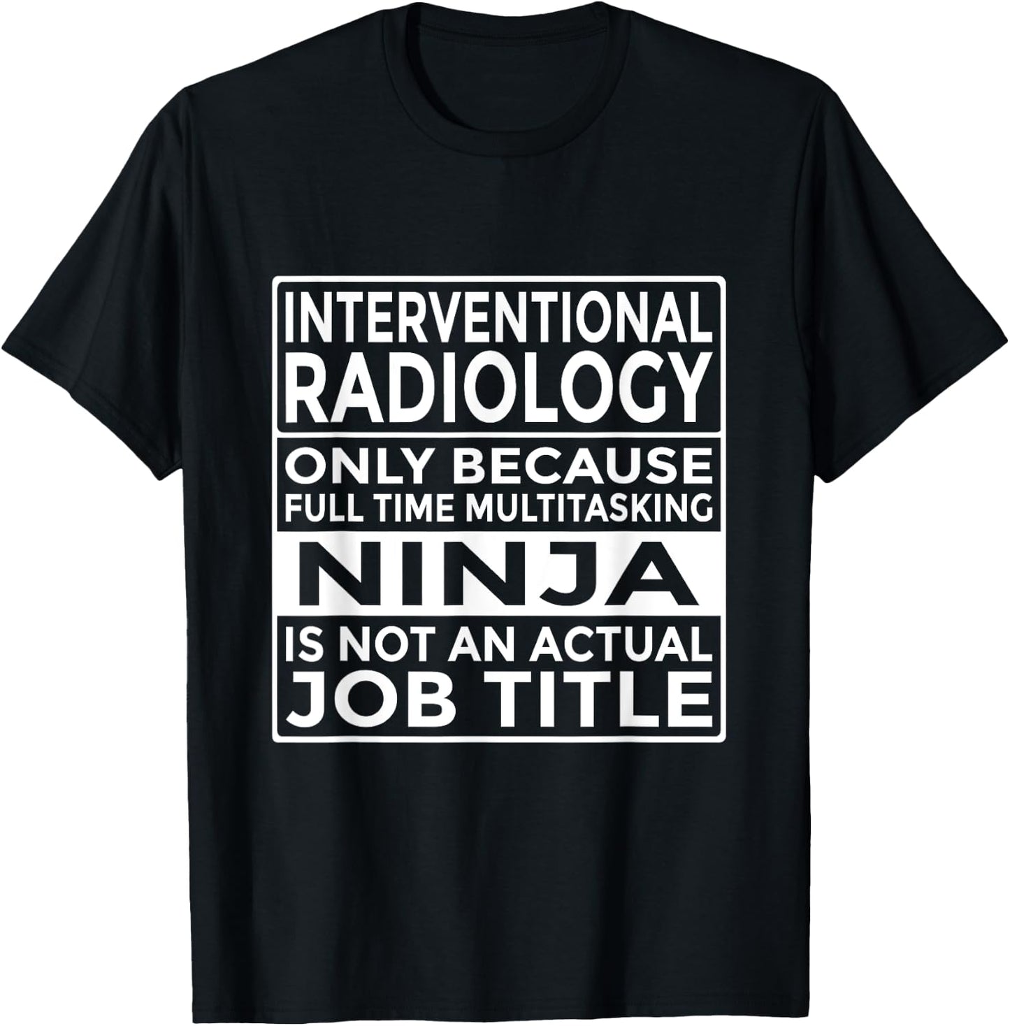 Interventional Radiology Full Time Multitasking Ninja Funny T-Shirt - T-Shirt | Black