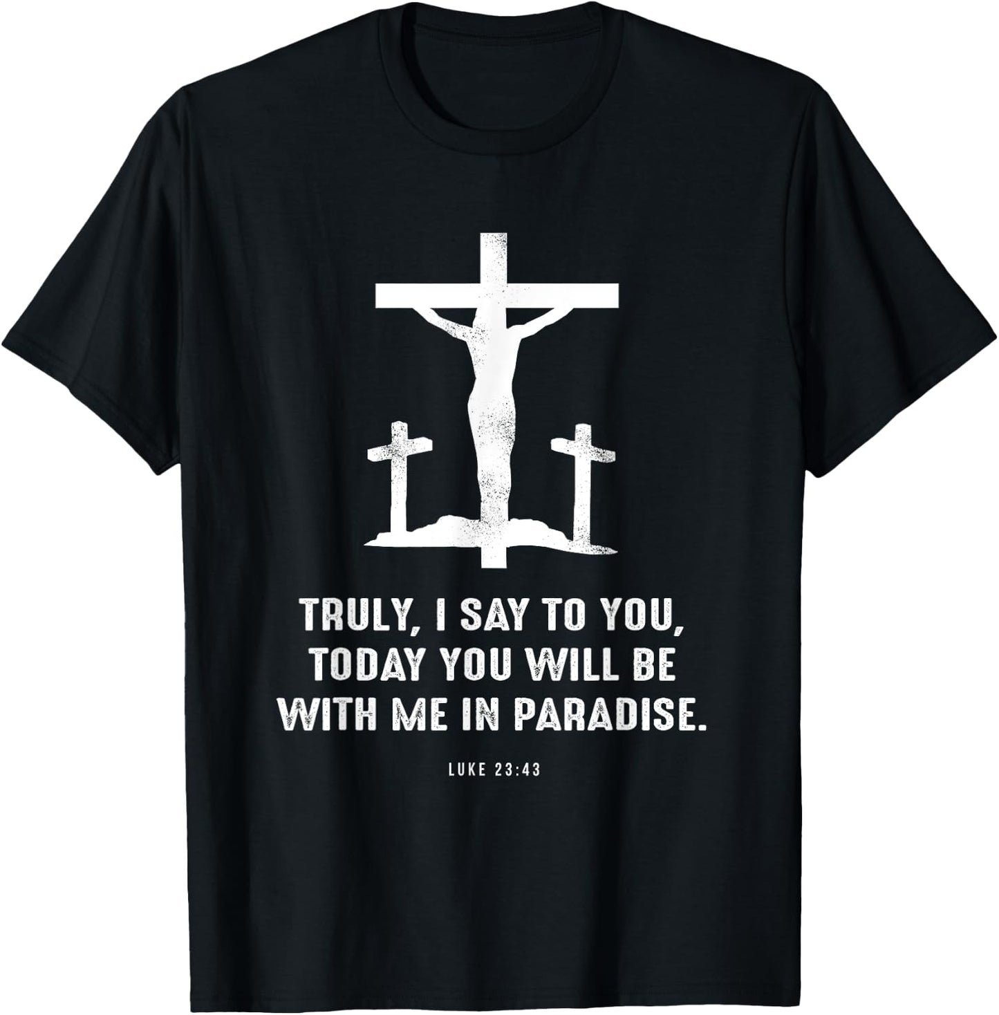 Christian Gift Luke 23:43 Second 7 Seven Last Words of Jesus T-Shirt - T-Shirt | Black