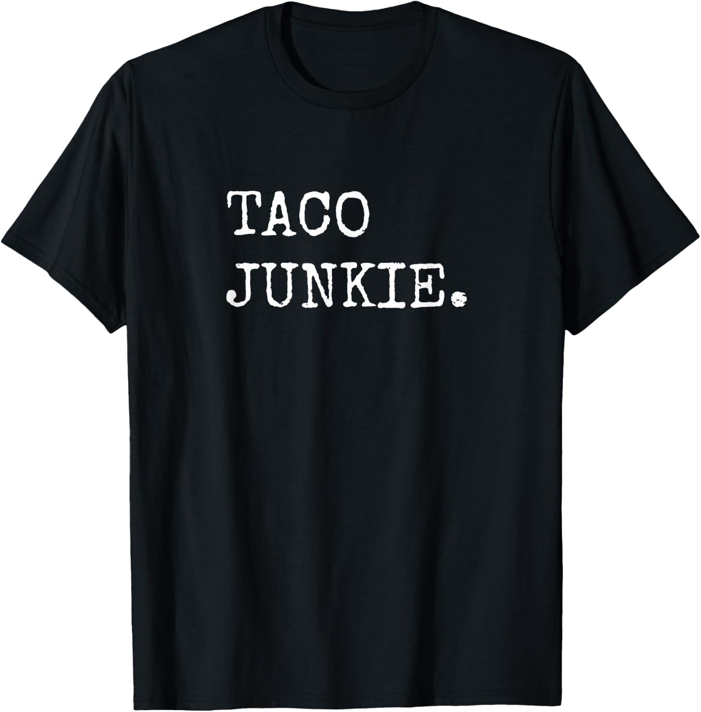 Taco Junkie, Taco Lover Shirts Men Women Taco Tuesday , Small T-Shirt - T-Shirt | Black